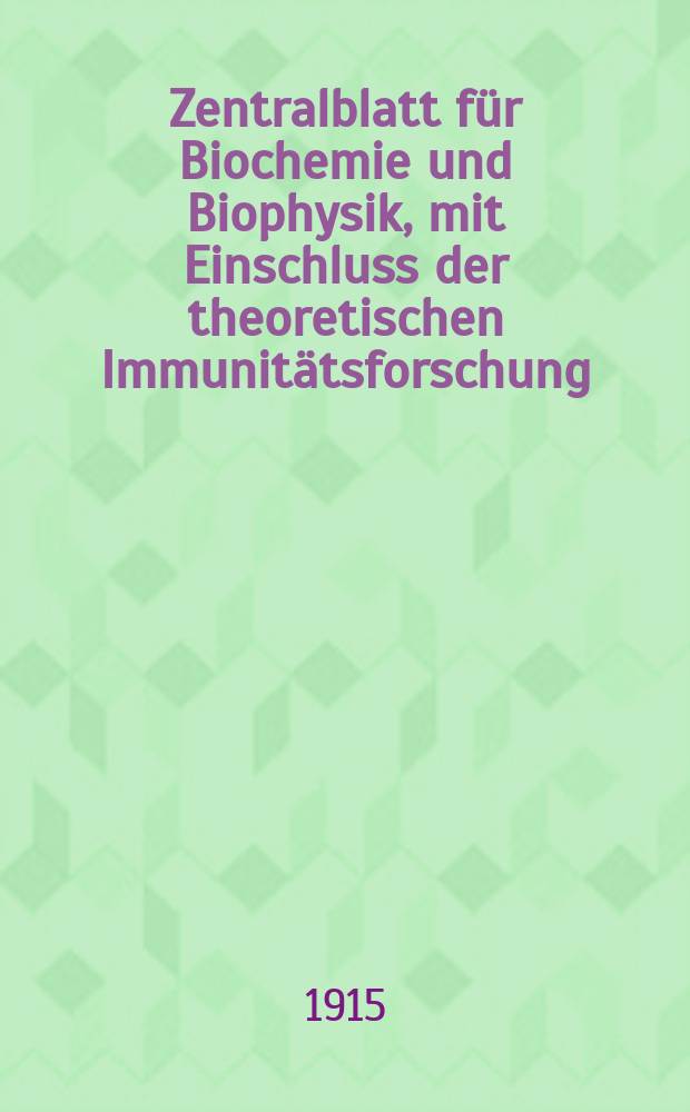 Zentralblatt für Biochemie und Biophysik, mit Einschluss der theoretischen Immunitätsforschung : Zentralblatt für die gesamte Biologie (N.F.). Bd.17, №5/6