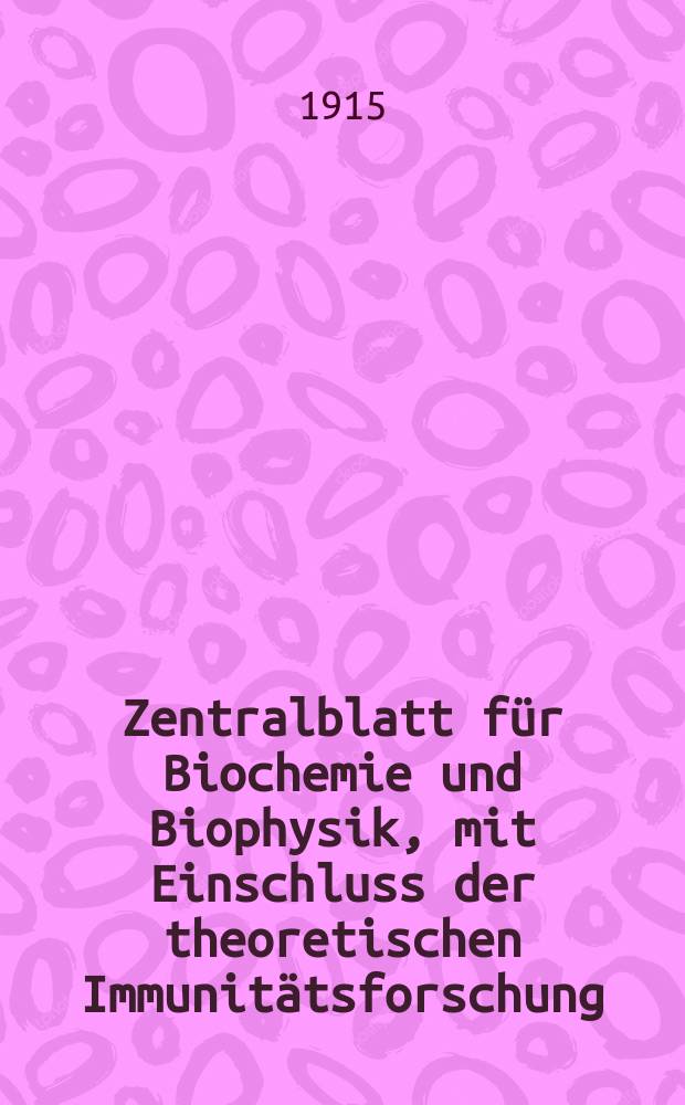 Zentralblatt für Biochemie und Biophysik, mit Einschluss der theoretischen Immunitätsforschung : Zentralblatt für die gesamte Biologie (N.F.). Bd.18, №1/2