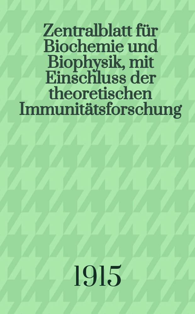 Zentralblatt für Biochemie und Biophysik, mit Einschluss der theoretischen Immunitätsforschung : Zentralblatt für die gesamte Biologie (N.F.). Bd.18, №4