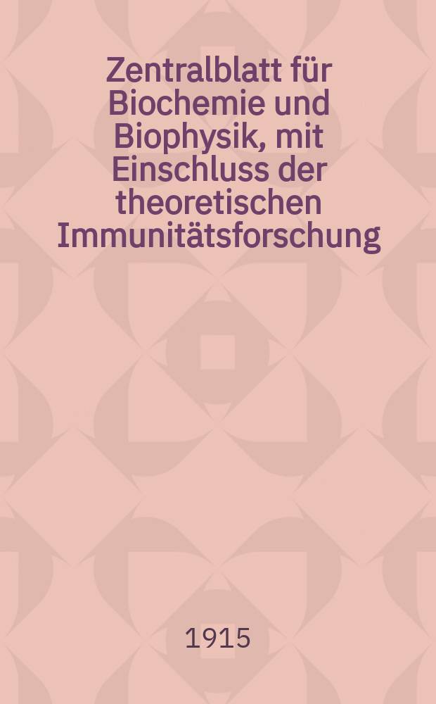 Zentralblatt für Biochemie und Biophysik, mit Einschluss der theoretischen Immunitätsforschung : Zentralblatt für die gesamte Biologie (N.F.). Bd.18, №5/6