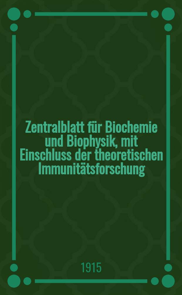 Zentralblatt für Biochemie und Biophysik, mit Einschluss der theoretischen Immunitätsforschung : Zentralblatt für die gesamte Biologie (N.F.). Bd.18, №15