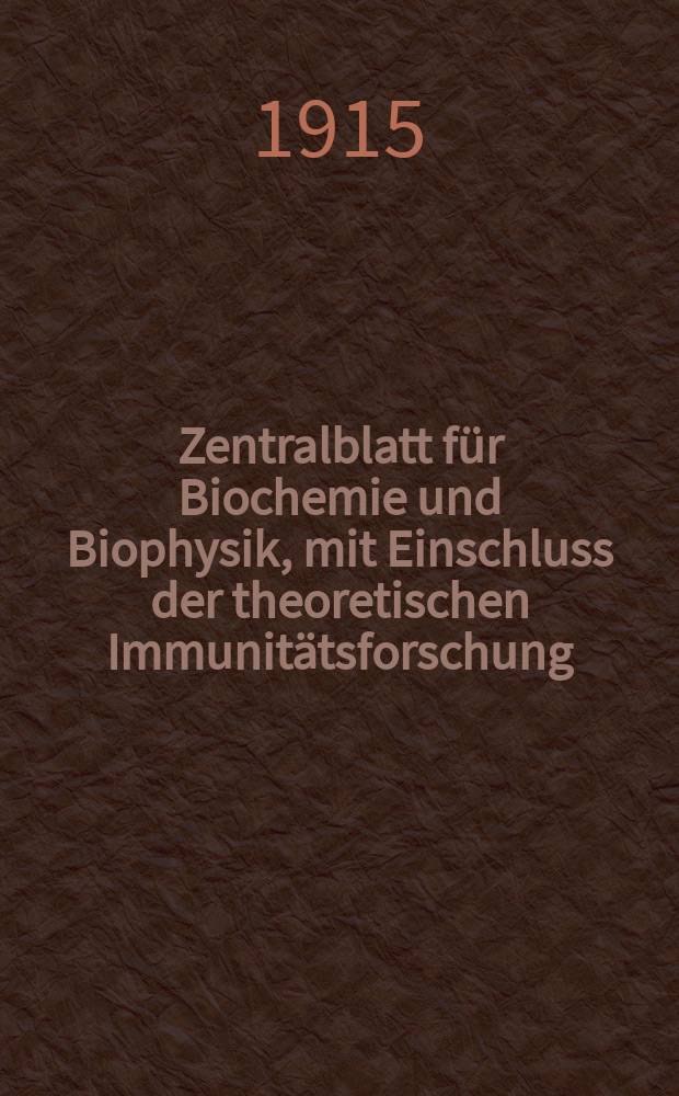 Zentralblatt für Biochemie und Biophysik, mit Einschluss der theoretischen Immunitätsforschung : Zentralblatt für die gesamte Biologie (N.F.). Bd.18, №16