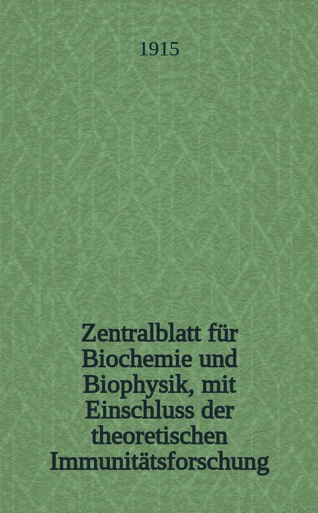 Zentralblatt für Biochemie und Biophysik, mit Einschluss der theoretischen Immunitätsforschung : Zentralblatt für die gesamte Biologie (N.F.). Bd.18, №24(Schlussh.: Registerh.)