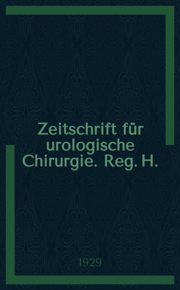 Zeitschrift für urologische Chirurgie. Reg. H.