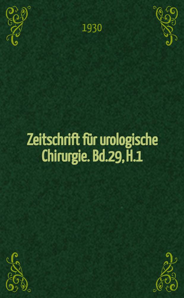 Zeitschrift für urologische Chirurgie. Bd.29, H.1/2