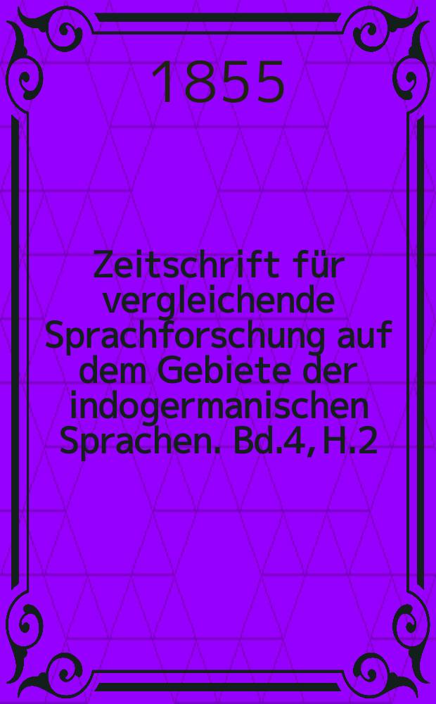 Zeitschrift für vergleichende Sprachforschung auf dem Gebiete der indogermanischen Sprachen. Bd.4, H.2