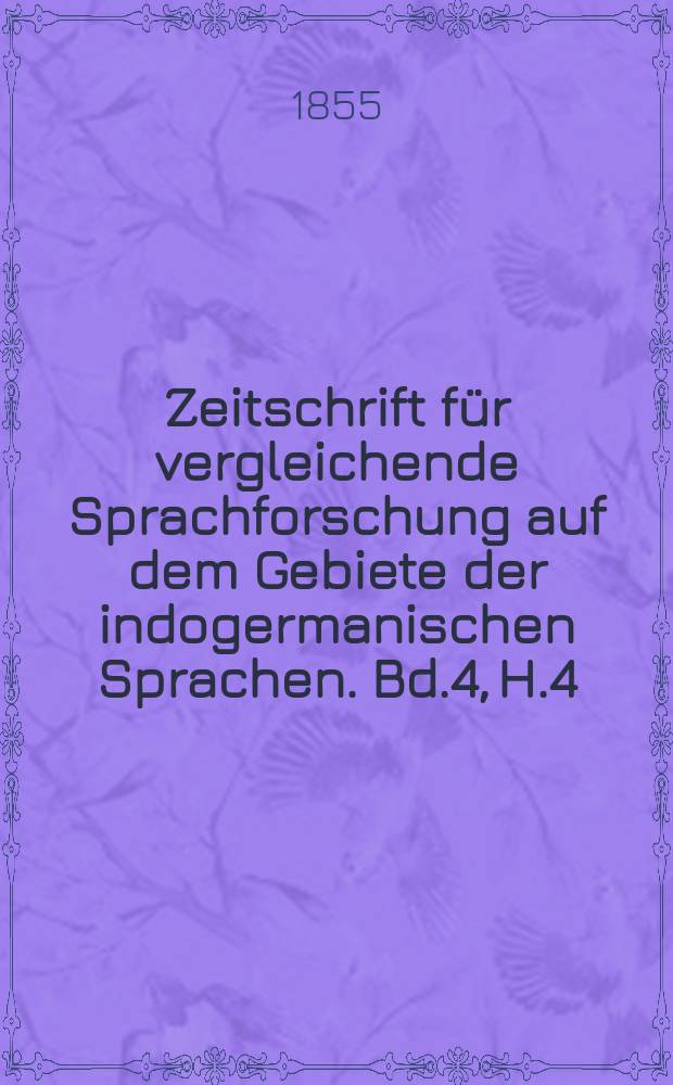 Zeitschrift für vergleichende Sprachforschung auf dem Gebiete der indogermanischen Sprachen. Bd.4, H.4
