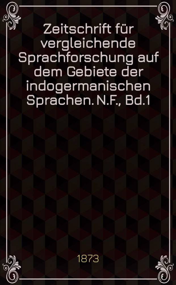 Zeitschrift f&uuml;r vergleichende Sprachforschung auf dem Gebiete der indogermanischen Sprachen. N.F., Bd.1(21), H.1