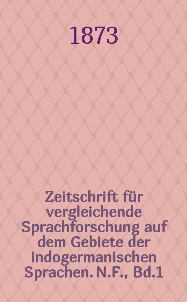 Zeitschrift f&uuml;r vergleichende Sprachforschung auf dem Gebiete der indogermanischen Sprachen. N.F., Bd.1(21), H.3