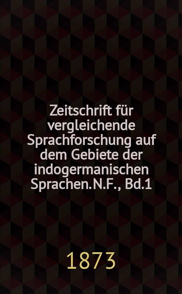 Zeitschrift für vergleichende Sprachforschung auf dem Gebiete der indogermanischen Sprachen. N.F., Bd.1(21), H.4
