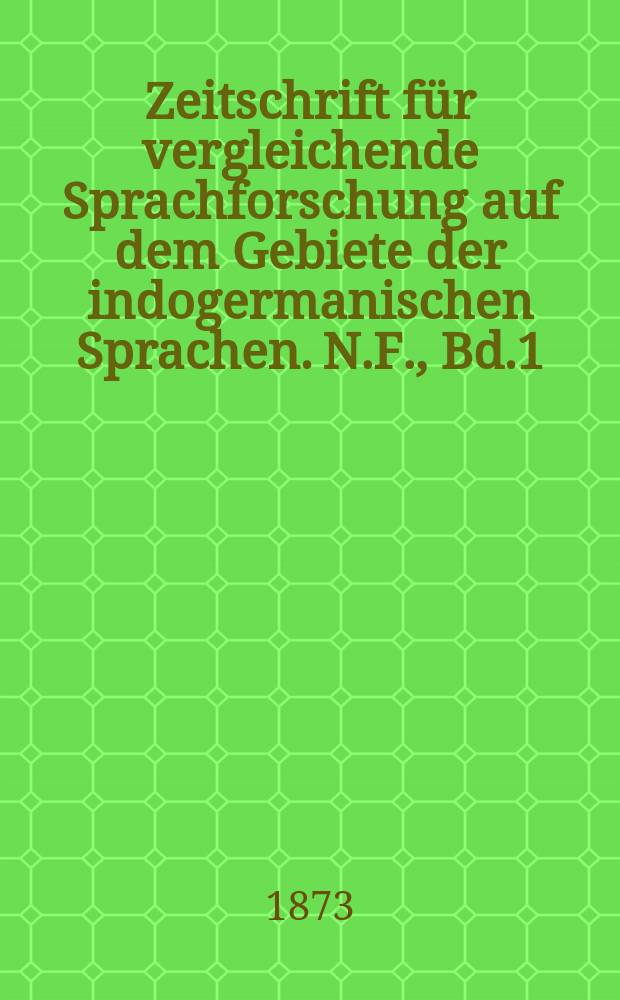 Zeitschrift für vergleichende Sprachforschung auf dem Gebiete der indogermanischen Sprachen. N.F., Bd.1(21), H.5