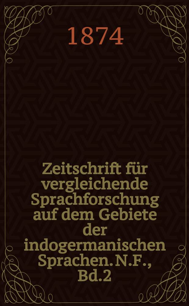 Zeitschrift für vergleichende Sprachforschung auf dem Gebiete der indogermanischen Sprachen. N.F., Bd.2(22), H.5