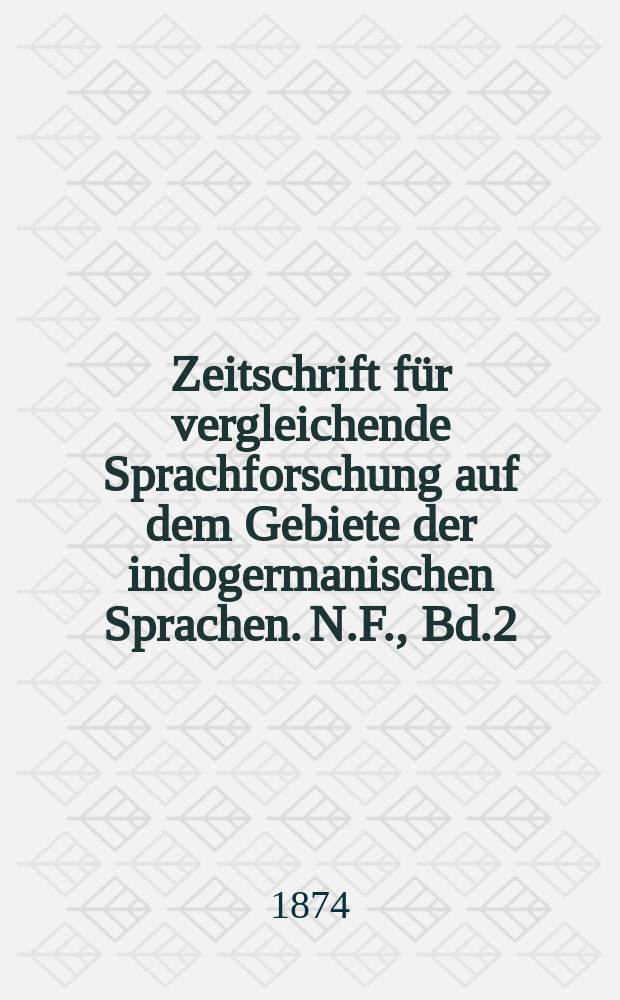 Zeitschrift für vergleichende Sprachforschung auf dem Gebiete der indogermanischen Sprachen. N.F., Bd.2(22), H.6