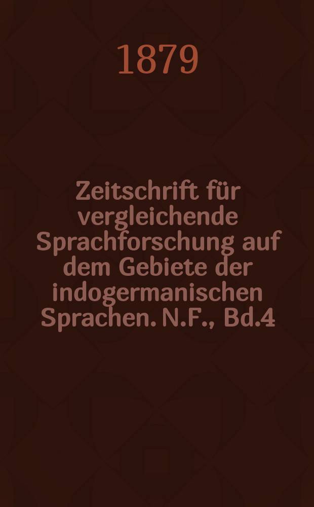 Zeitschrift für vergleichende Sprachforschung auf dem Gebiete der indogermanischen Sprachen. N.F., Bd.4(24), H.3