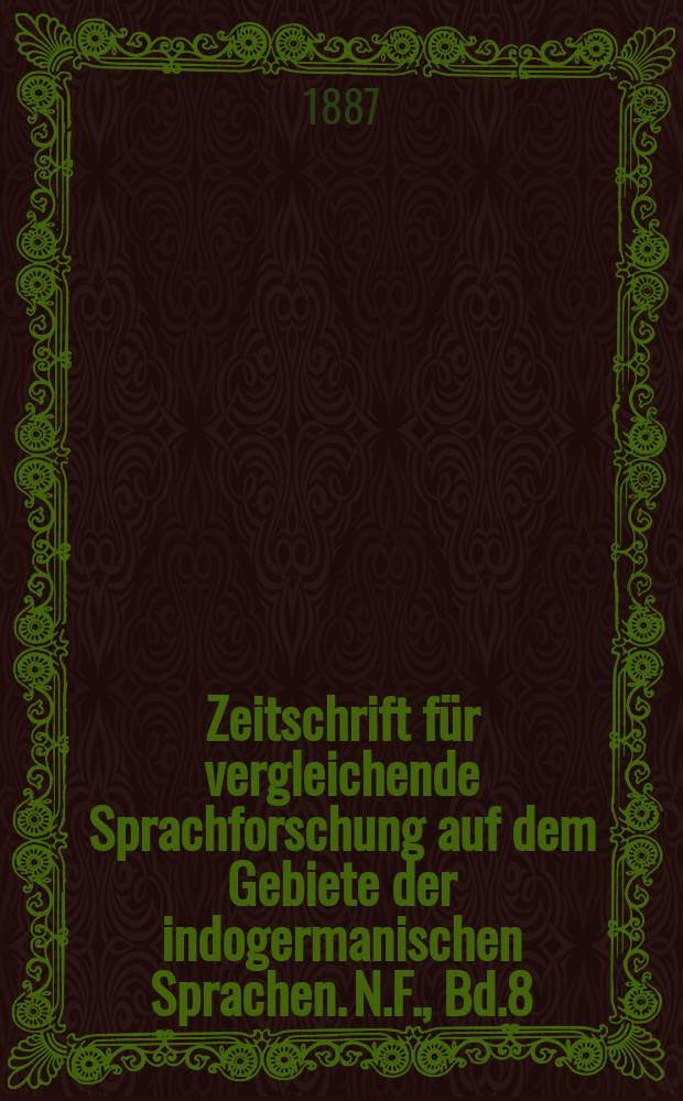 Zeitschrift für vergleichende Sprachforschung auf dem Gebiete der indogermanischen Sprachen. N.F., Bd.8(28), H.2