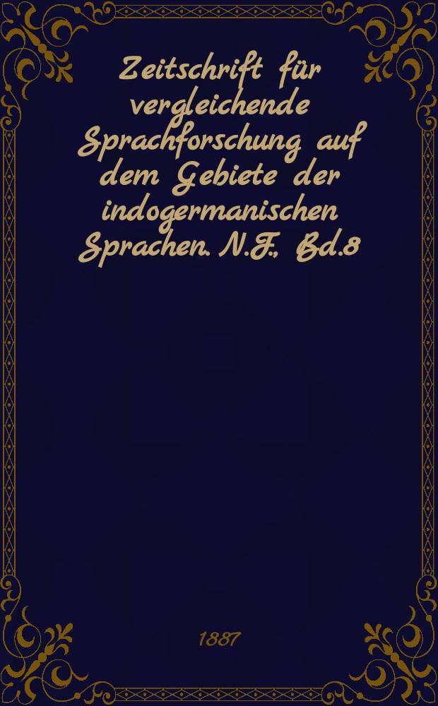 Zeitschrift für vergleichende Sprachforschung auf dem Gebiete der indogermanischen Sprachen. N.F., Bd.8(28), H.3