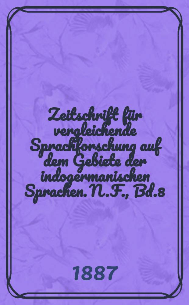 Zeitschrift für vergleichende Sprachforschung auf dem Gebiete der indogermanischen Sprachen. N.F., Bd.8(28), H.5/6