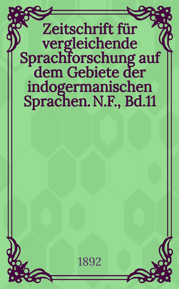 Zeitschrift für vergleichende Sprachforschung auf dem Gebiete der indogermanischen Sprachen. N.F., Bd.11(31), H.5