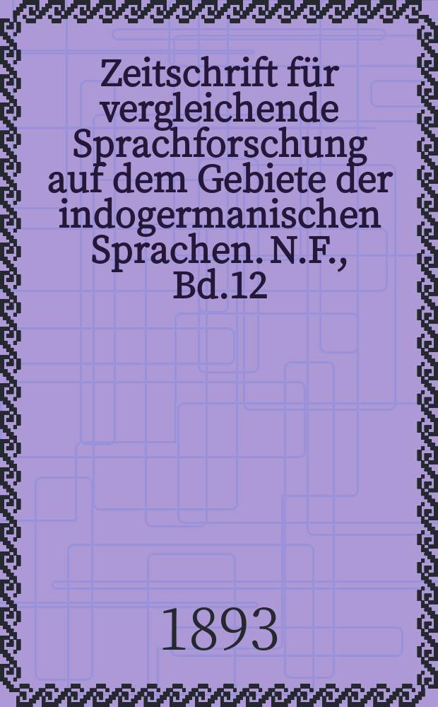 Zeitschrift für vergleichende Sprachforschung auf dem Gebiete der indogermanischen Sprachen. N.F., Bd.12(32), H.3