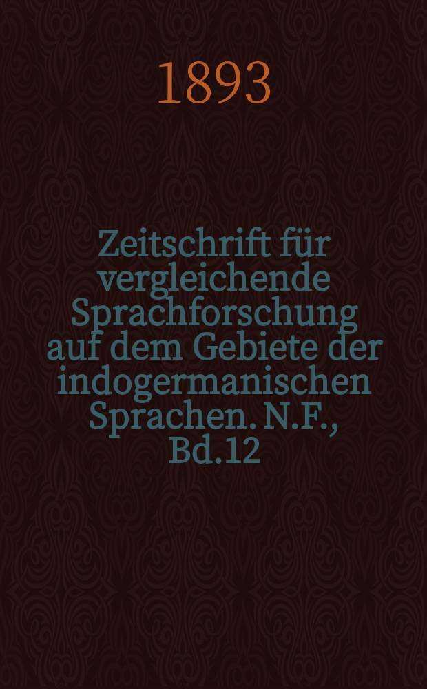 Zeitschrift für vergleichende Sprachforschung auf dem Gebiete der indogermanischen Sprachen. N.F., Bd.12(32), H.4
