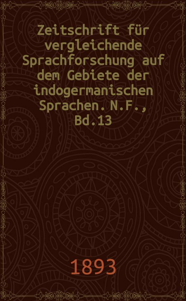Zeitschrift für vergleichende Sprachforschung auf dem Gebiete der indogermanischen Sprachen. N.F., Bd.13(33), H.2