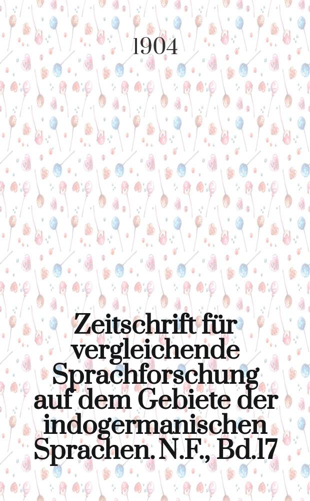 Zeitschrift für vergleichende Sprachforschung auf dem Gebiete der indogermanischen Sprachen. N.F., Bd.17(37), H.4