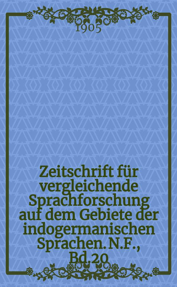 Zeitschrift für vergleichende Sprachforschung auf dem Gebiete der indogermanischen Sprachen. N.F., Bd.20(40), H.2