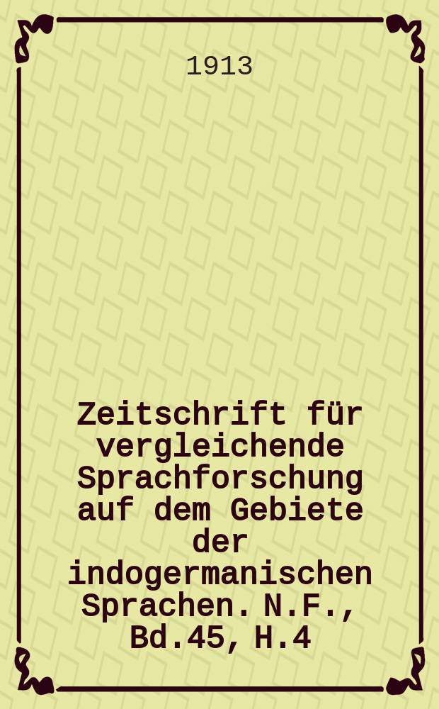 Zeitschrift f&uuml;r vergleichende Sprachforschung auf dem Gebiete der indogermanischen Sprachen. N.F., Bd.45, H.4