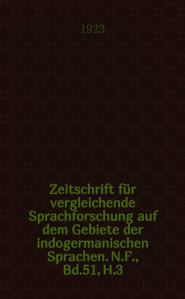 Zeitschrift für vergleichende Sprachforschung auf dem Gebiete der indogermanischen Sprachen. N.F., Bd.51, H.3/4