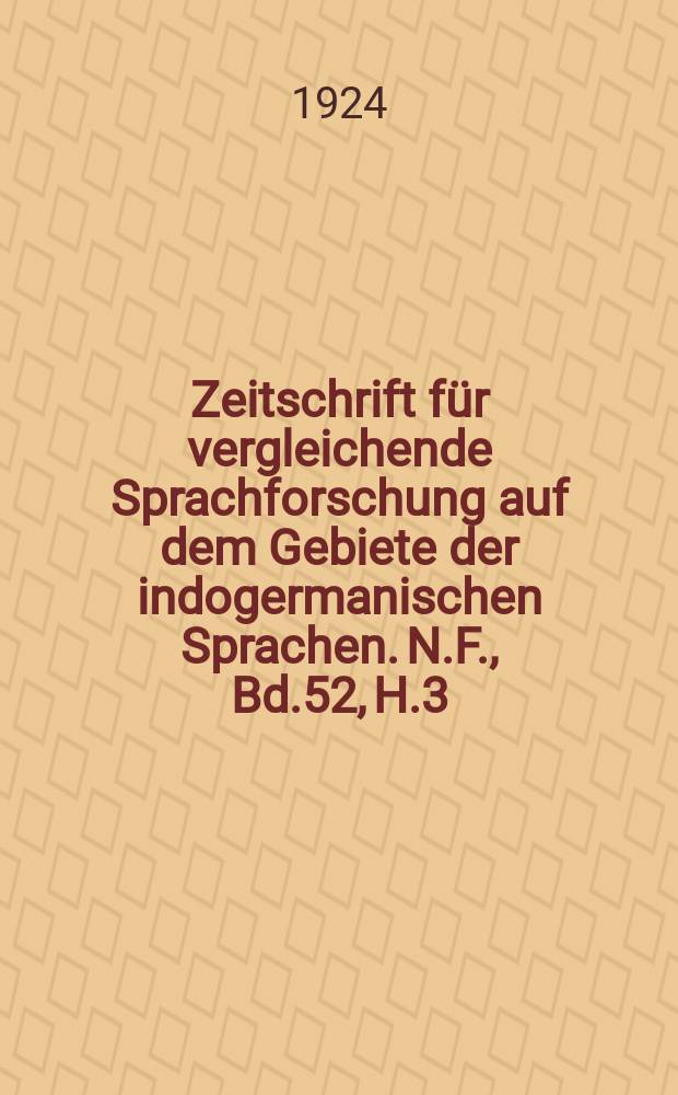 Zeitschrift für vergleichende Sprachforschung auf dem Gebiete der indogermanischen Sprachen. N.F., Bd.52, H.3