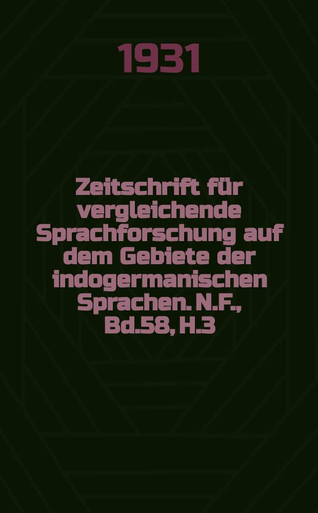 Zeitschrift für vergleichende Sprachforschung auf dem Gebiete der indogermanischen Sprachen. N.F., Bd.58, H.3/4