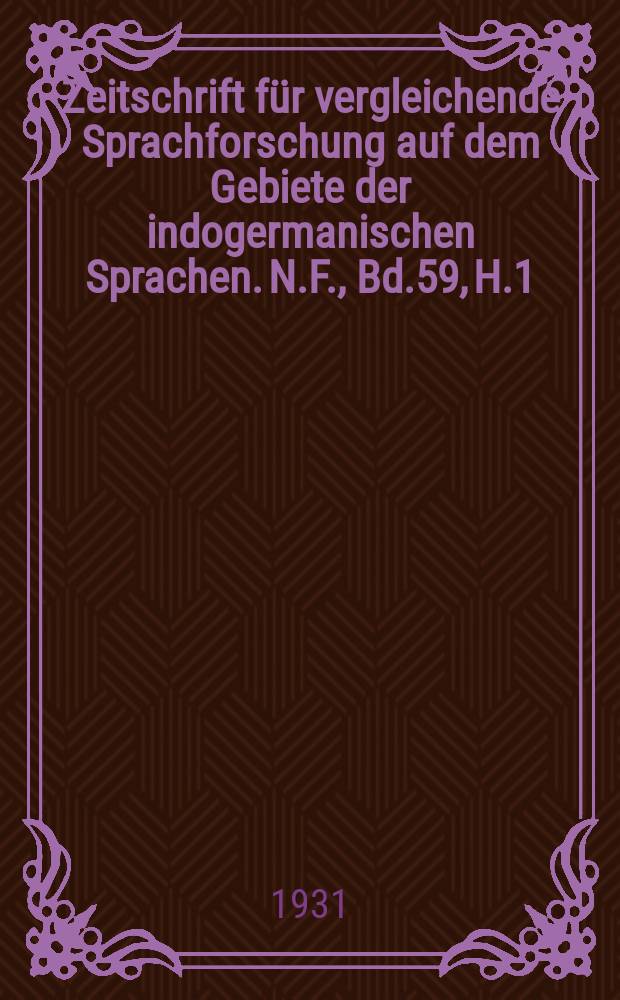 Zeitschrift für vergleichende Sprachforschung auf dem Gebiete der indogermanischen Sprachen. N.F., Bd.59, H.1/2