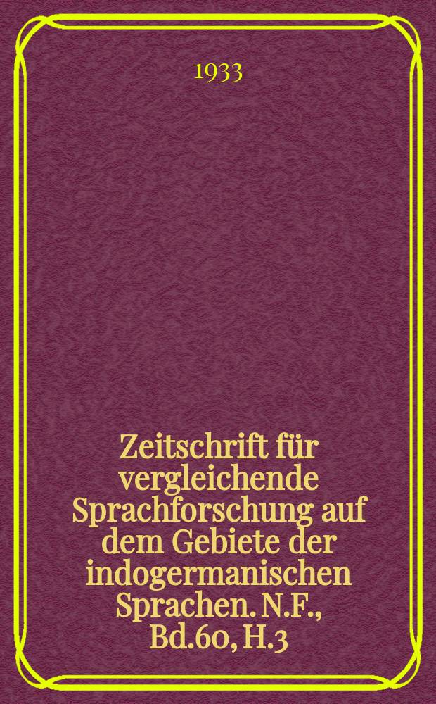 Zeitschrift für vergleichende Sprachforschung auf dem Gebiete der indogermanischen Sprachen. N.F., Bd.60, H.3/4