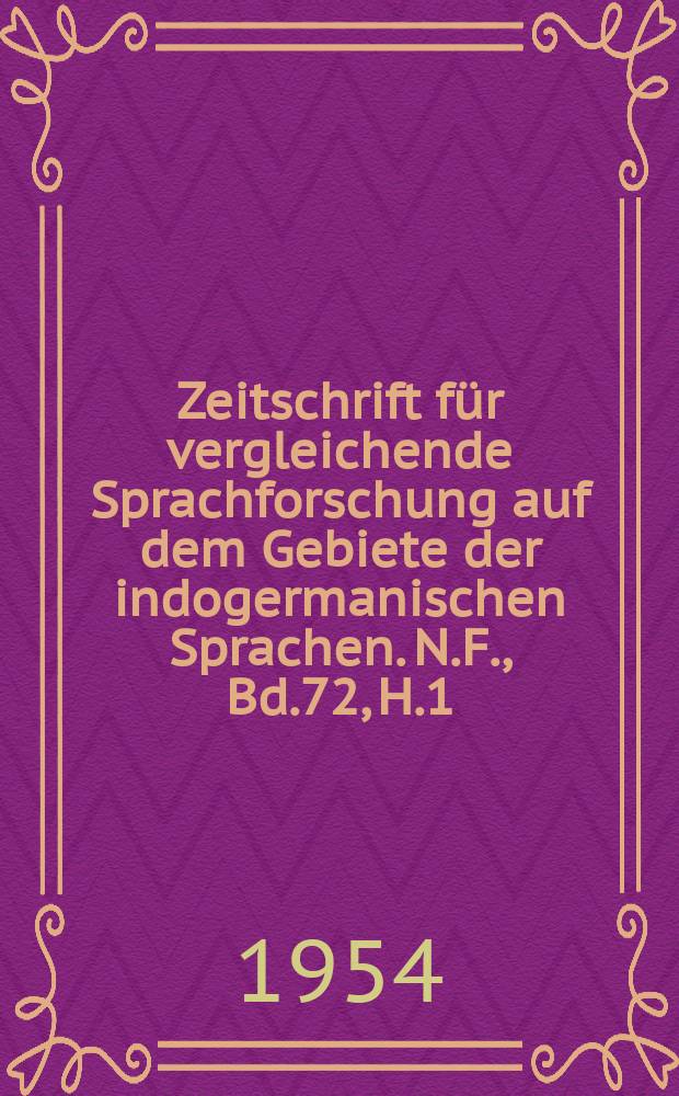 Zeitschrift für vergleichende Sprachforschung auf dem Gebiete der indogermanischen Sprachen. N.F., Bd.72, H.1/2
