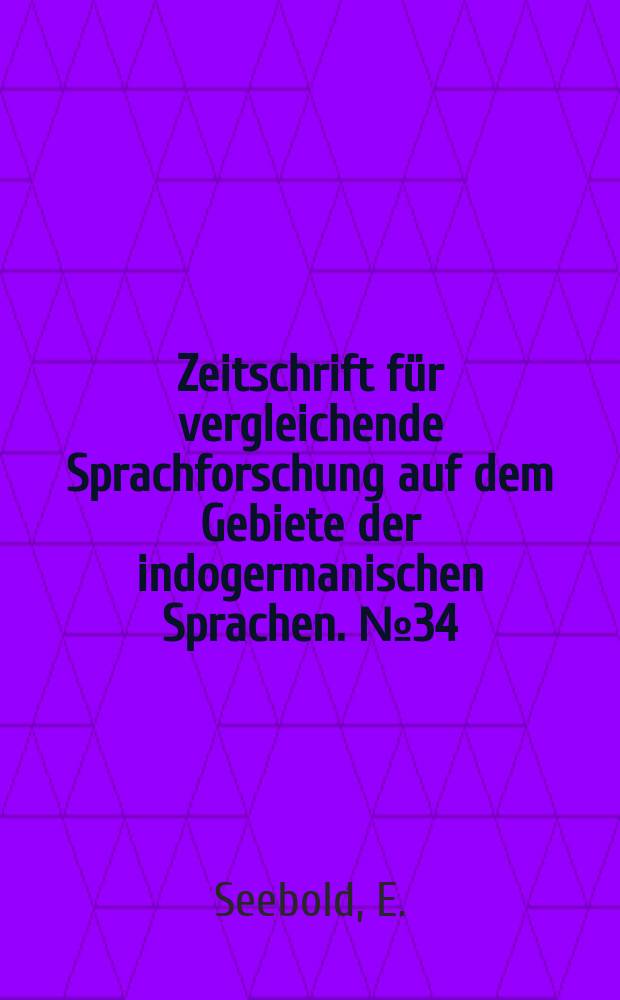 Zeitschrift f&uuml;r vergleichende Sprachforschung auf dem Gebiete der indogermanischen Sprachen. №34 : Das System der Personalpronomina