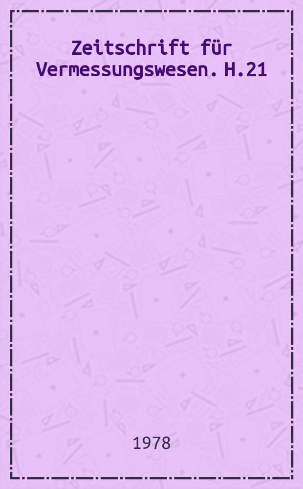Zeitschrift für Vermessungswesen. H.21 : Internatonaler Geodäten-Bund. Wien. Kongress, 15 Stockholm, 1977 Berichte...