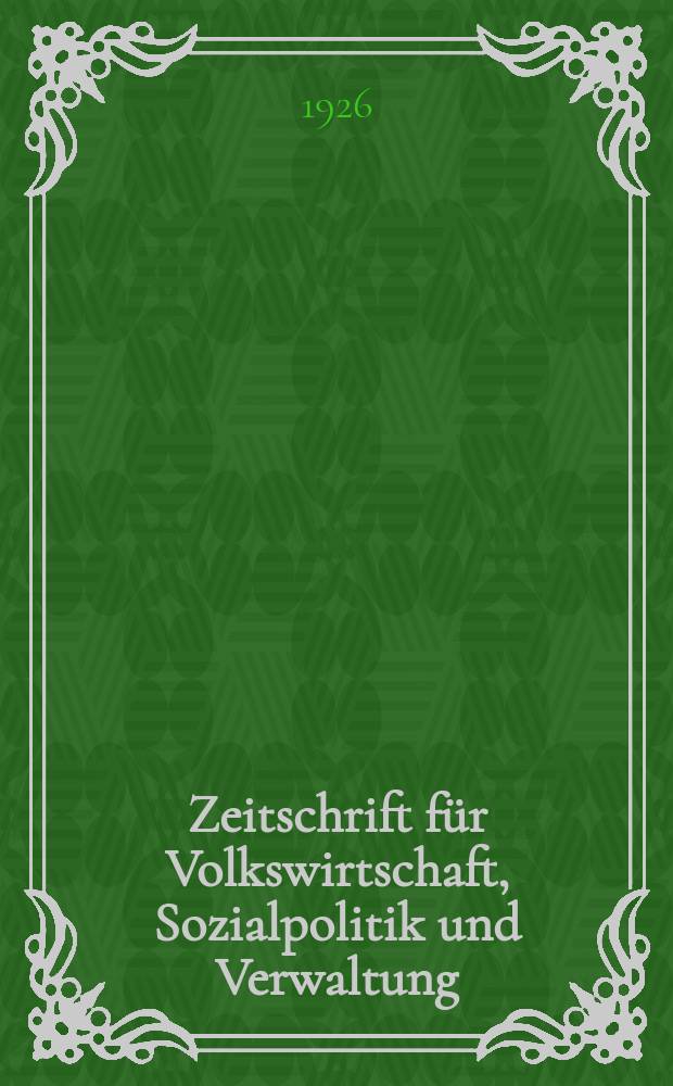 Zeitschrift für Volkswirtschaft, Sozialpolitik und Verwaltung : Organ der Ges. österr. Volkswirte. Bd.5, [H.1]
