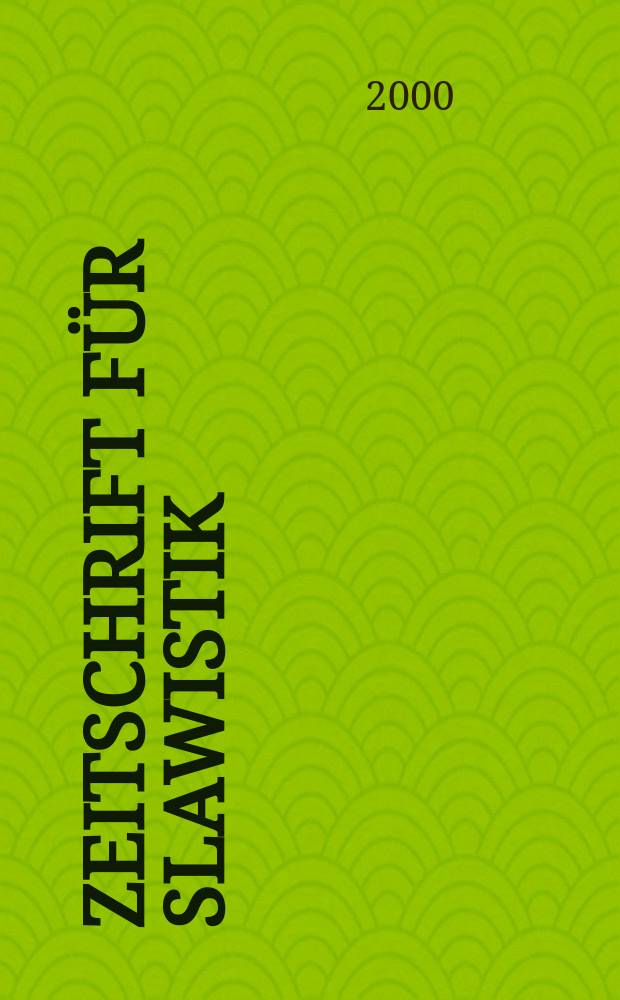 Zeitschrift für Slawistik : Hrsg. im Auftrage der Deutschen Akad. der Wissenschaften zu Berlin. Bd.45, H.1