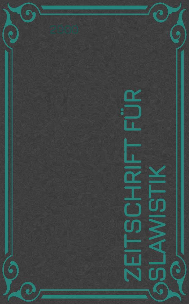 Zeitschrift für Slawistik : Hrsg. im Auftrage der Deutschen Akad. der Wissenschaften zu Berlin. Bd.45, H.4