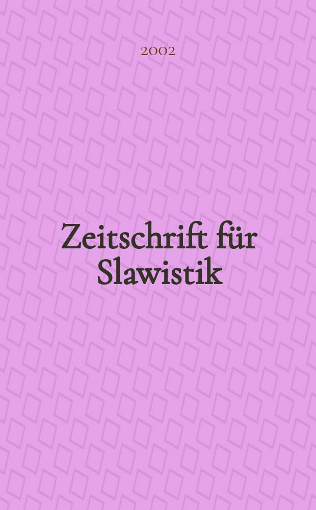 Zeitschrift für Slawistik : Hrsg. im Auftrage der Deutschen Akad. der Wissenschaften zu Berlin. Bd.47, H.2