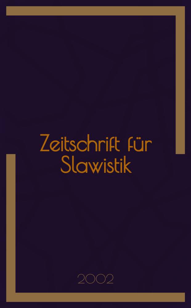 Zeitschrift für Slawistik : Hrsg. im Auftrage der Deutschen Akad. der Wissenschaften zu Berlin. Bd.47, H.3