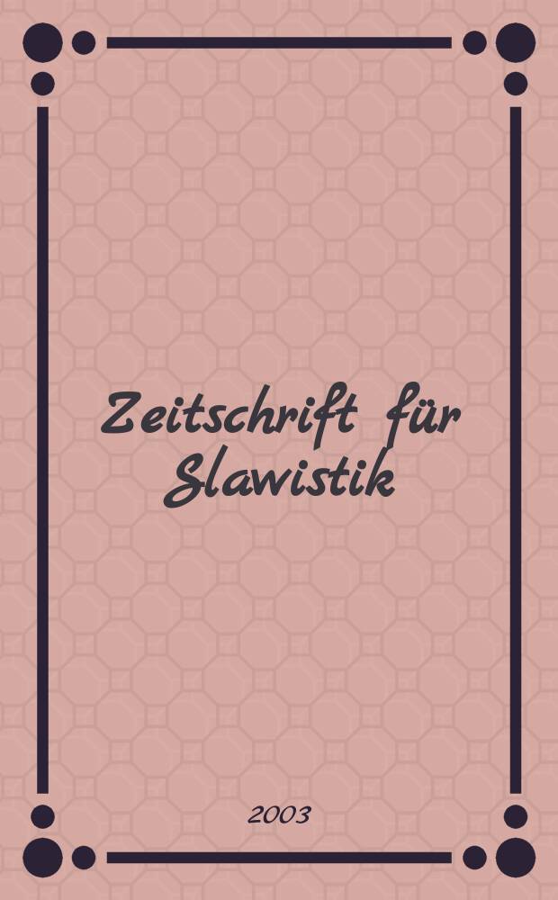 Zeitschrift für Slawistik : Hrsg. im Auftrage der Deutschen Akad. der Wissenschaften zu Berlin. Bd.48, H.3