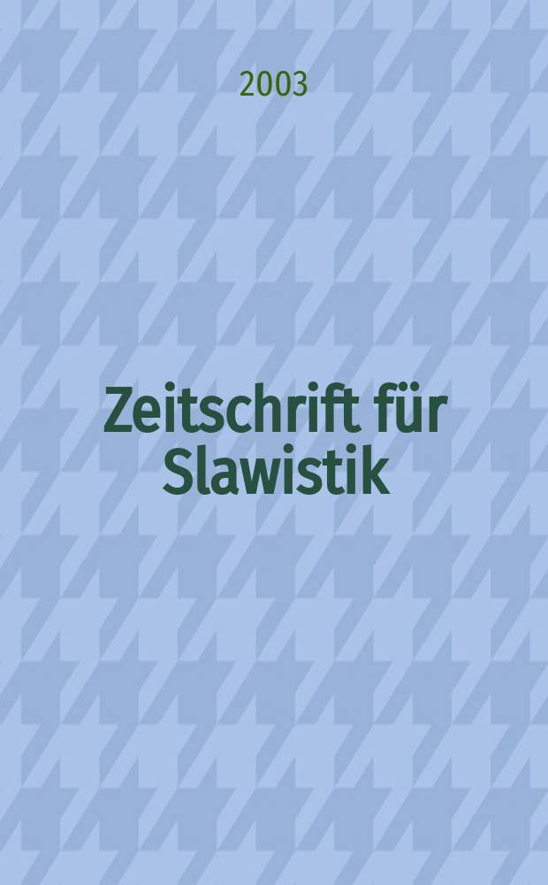 Zeitschrift für Slawistik : Hrsg. im Auftrage der Deutschen Akad. der Wissenschaften zu Berlin. Bd.48, H.4
