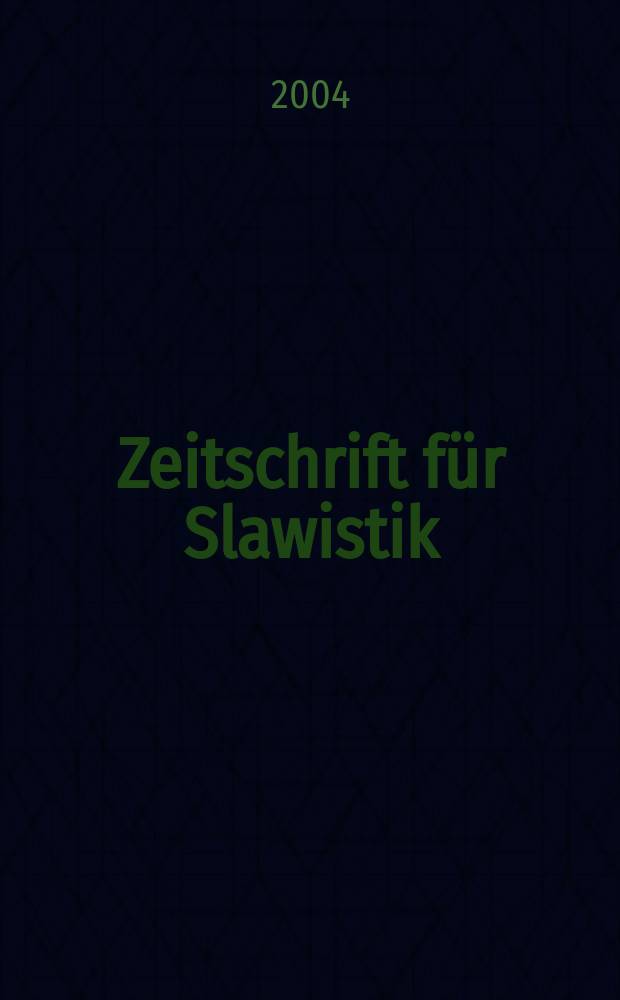 Zeitschrift für Slawistik : Hrsg. im Auftrage der Deutschen Akad. der Wissenschaften zu Berlin. Bd.49, H.1