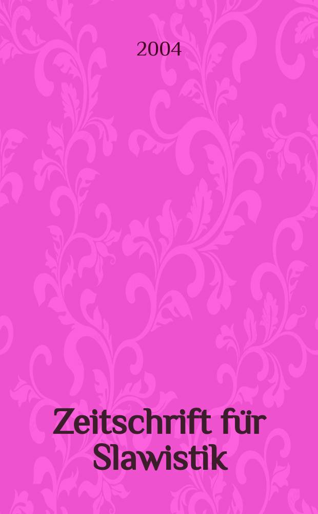Zeitschrift f&uuml;r Slawistik : Hrsg. im Auftrage der Deutschen Akad. der Wissenschaften zu Berlin. Bd.49, H.4