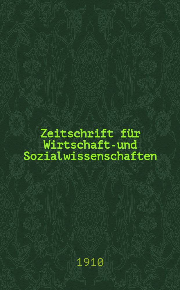 Zeitschrift für Wirtschafts- und Sozialwissenschaften : Bisher Schmollens Jahrbuch für Wirtschafts- und Sozialwissenschaften. Jg.34 1910, H.2