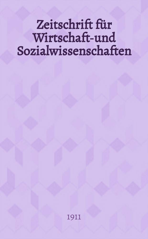 Zeitschrift für Wirtschafts- und Sozialwissenschaften : Bisher Schmollens Jahrbuch für Wirtschafts- und Sozialwissenschaften. Jg.35 1911, H.1