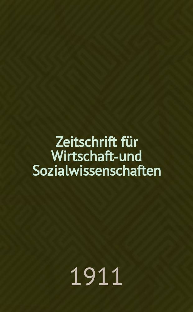 Zeitschrift für Wirtschafts- und Sozialwissenschaften : Bisher Schmollens Jahrbuch für Wirtschafts- und Sozialwissenschaften. Jg.35 1911, H.4
