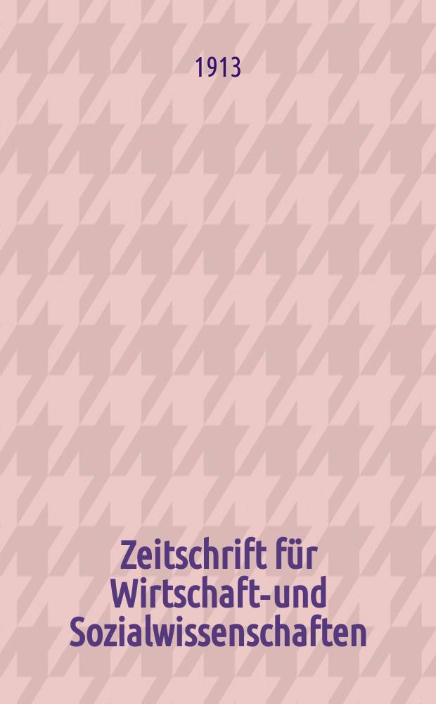 Zeitschrift für Wirtschafts- und Sozialwissenschaften : Bisher Schmollens Jahrbuch für Wirtschafts- und Sozialwissenschaften. Jg.37 1913, H.3