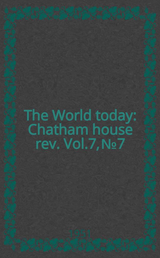 The World today : Chatham house rev. Vol.7, №7
